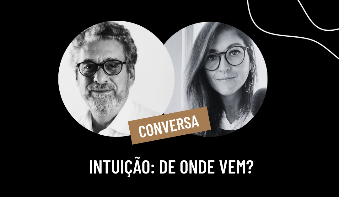 Bate-papo | “Intuição: de onde vem?”, com Petria Chaves e Waldemar Magaldi  